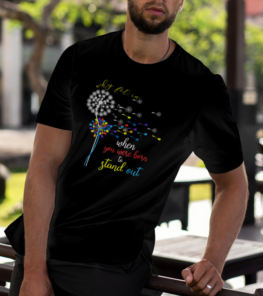 Why Fit In When You Were Born To Stand Out Dandelion Puzzle Autism T-Shirt