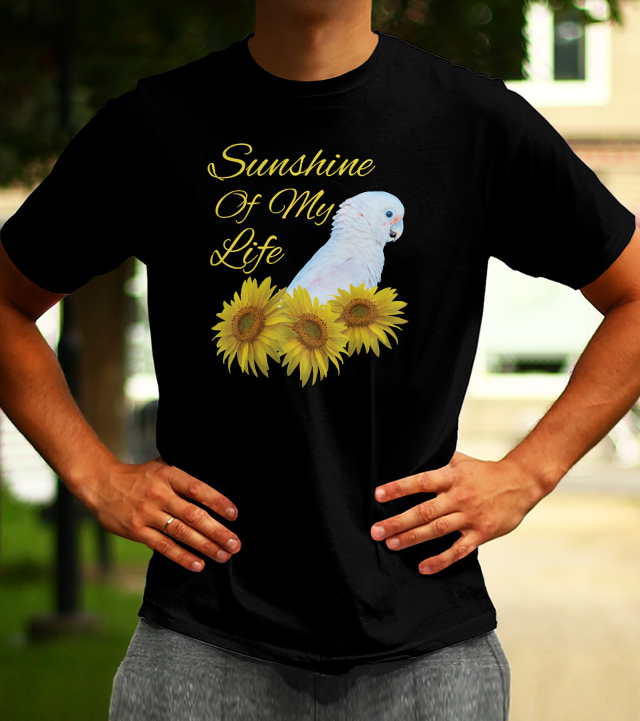 Sunshine Of My Life Cockatoo Parrot Sunflower T-Shirt