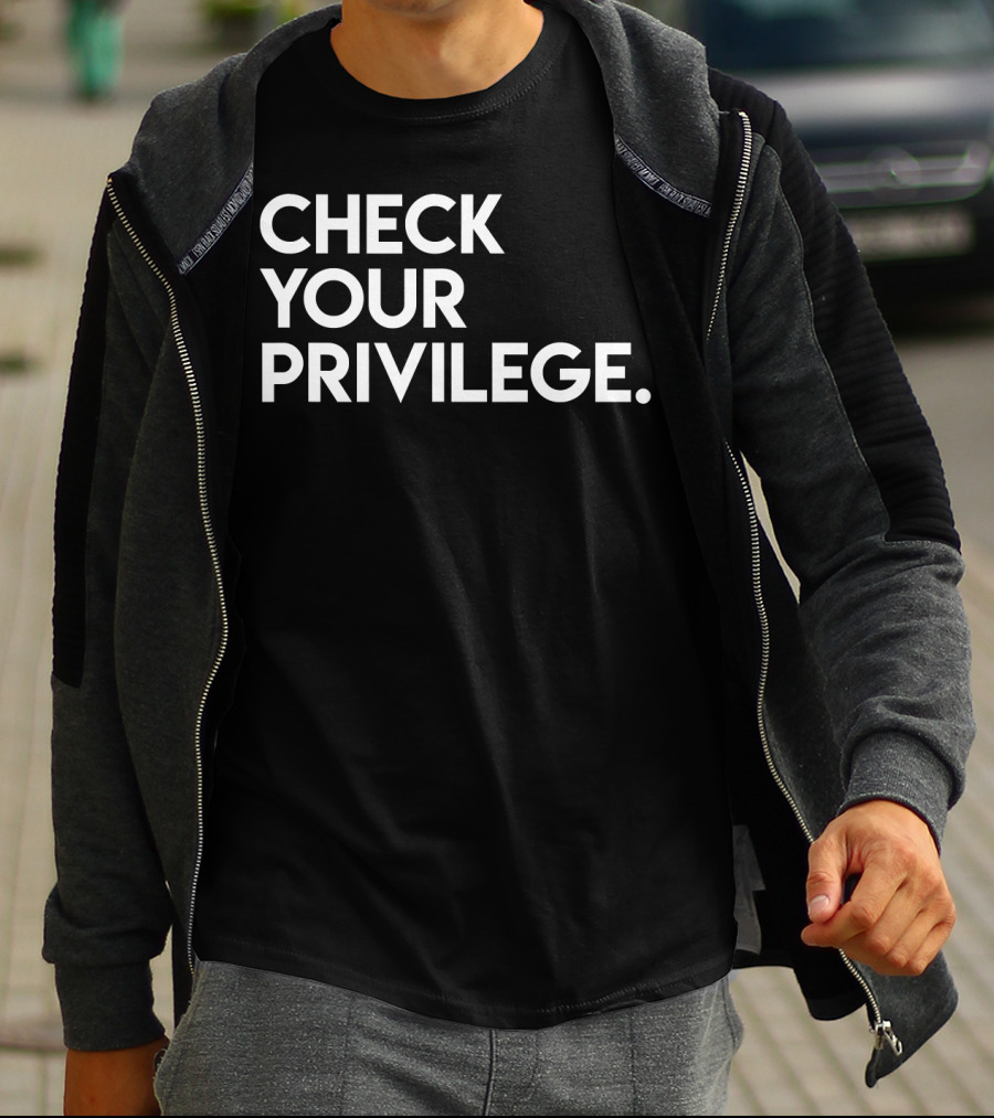Check Your Privilege Empowerment T-Shirt