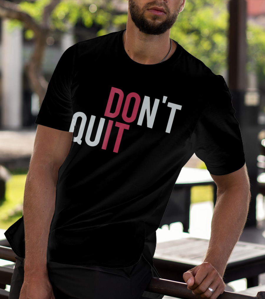 DO IT DON'T QUIT T-Shirt