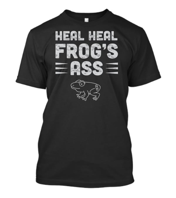 Heal Heal Frog's Ass Mexican Quotes Frog Bandage Humor T-Shirt