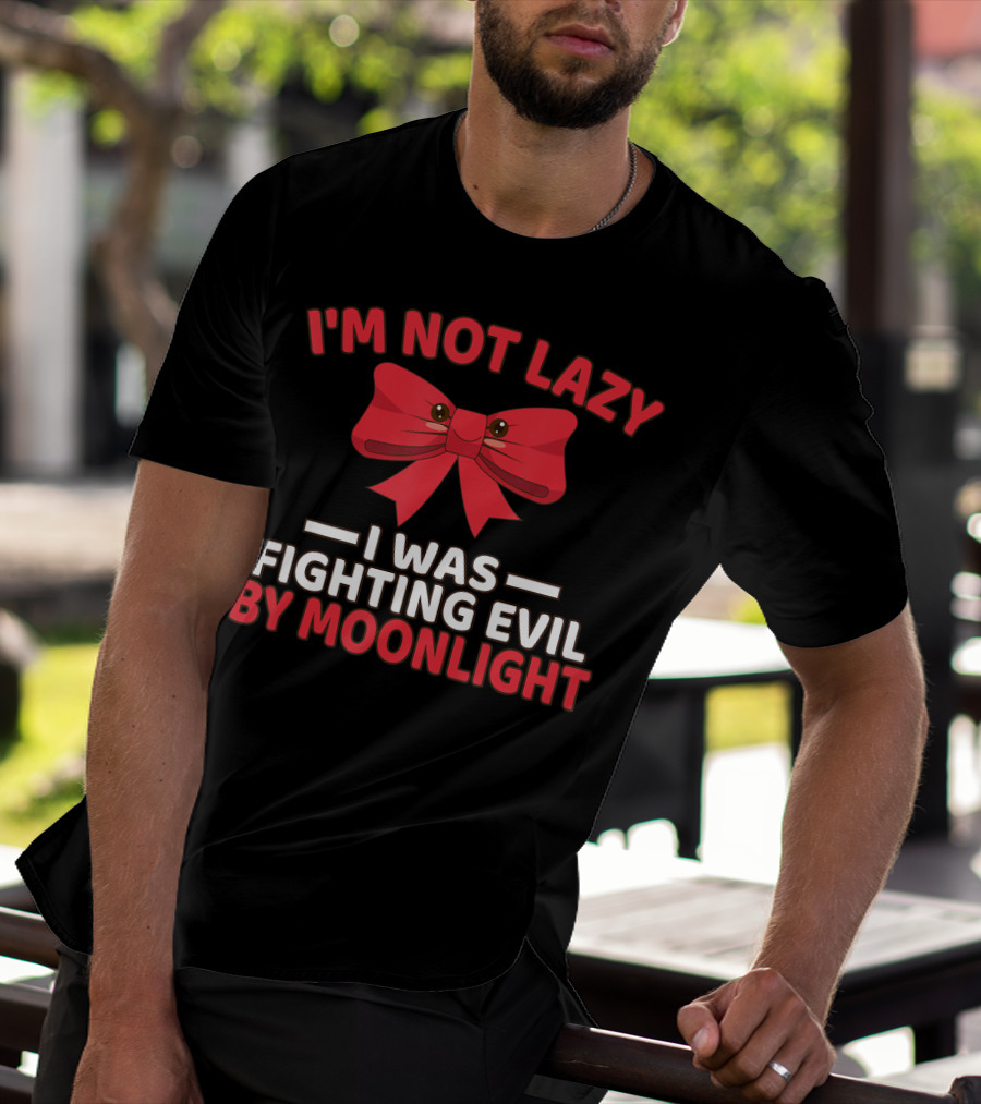 I'm Not Lazy I Was Fighting Evil By Moonlight Red Bow T-Shirt