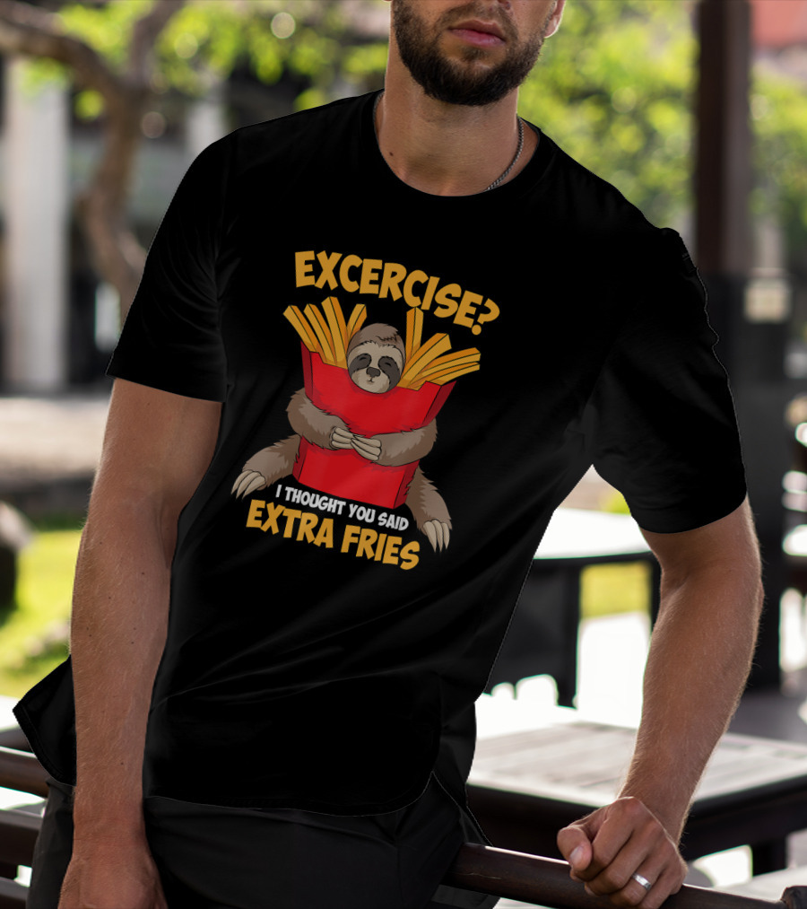 Excercise? I Thought You Said Extra Fries Sloth Hugging French Fries Box T-Shirt