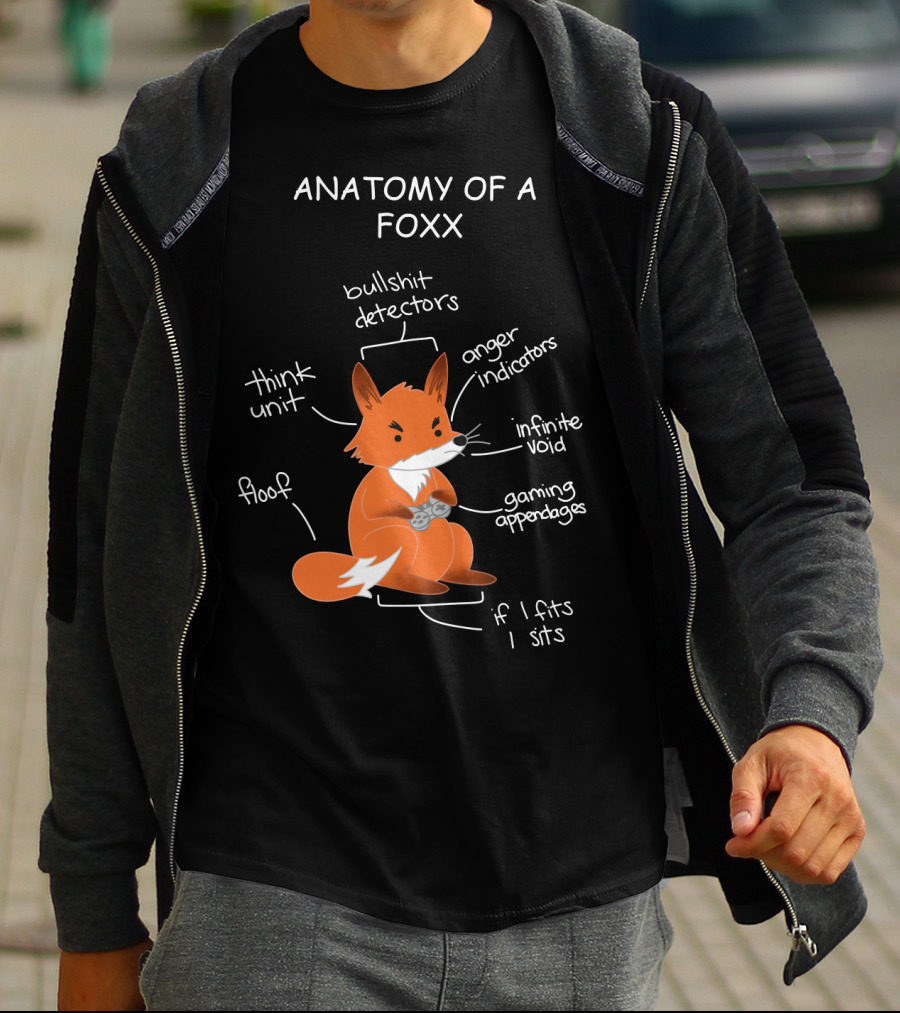 Anatomy Of A Foxx Bullshit Detectors Anger Indicators Infinite Void Gaming Appendages Think Unit Floof If I Fits I Sits T-Shirt