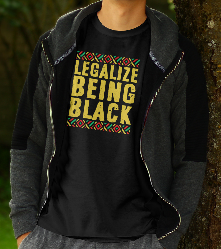 Legalize Being Black Black History Month T-Shirt