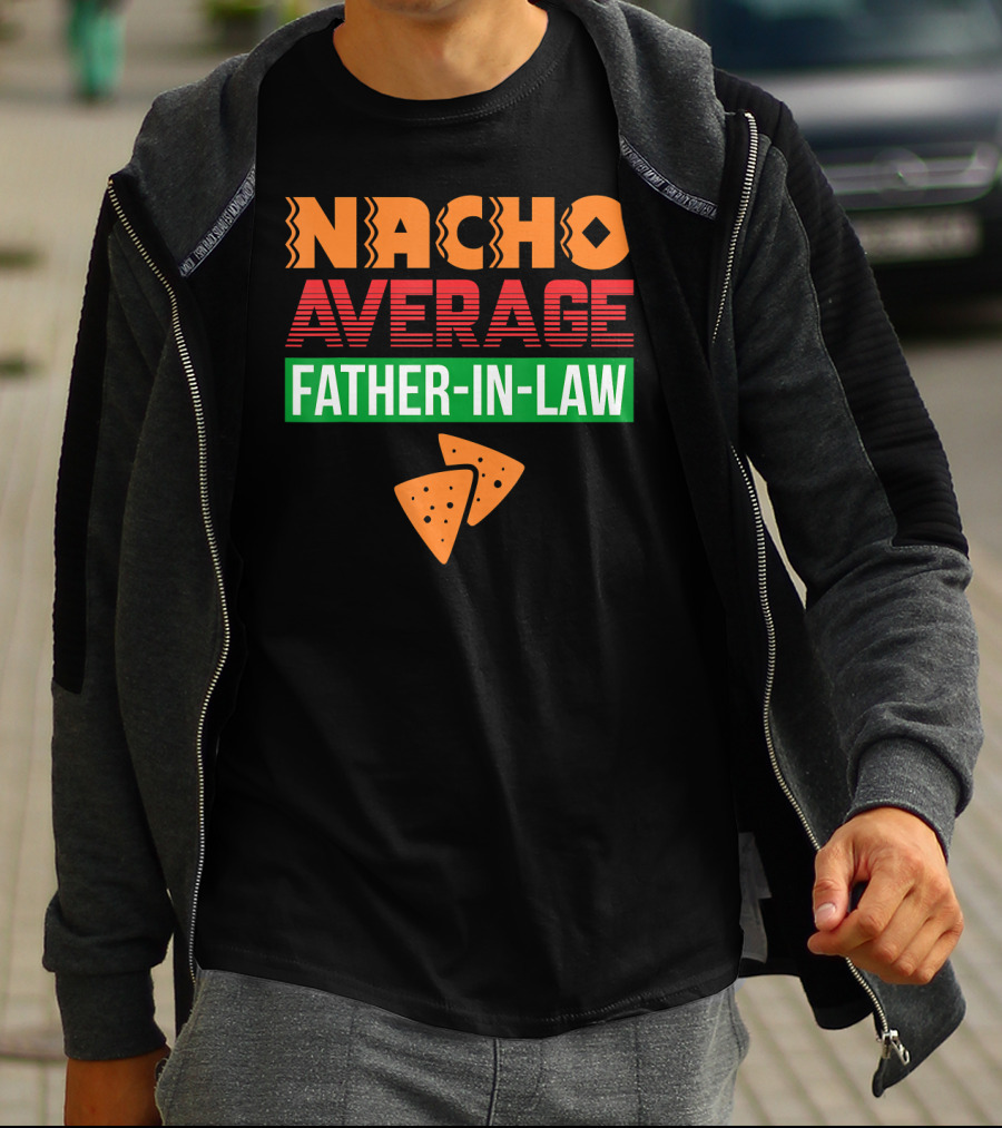 Nacho Average Father-In-Law T-Shirt
