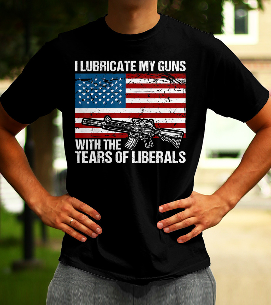 I Lubricate My Guns With The Tears Of Liberals American Flag Rifle T-Shirt