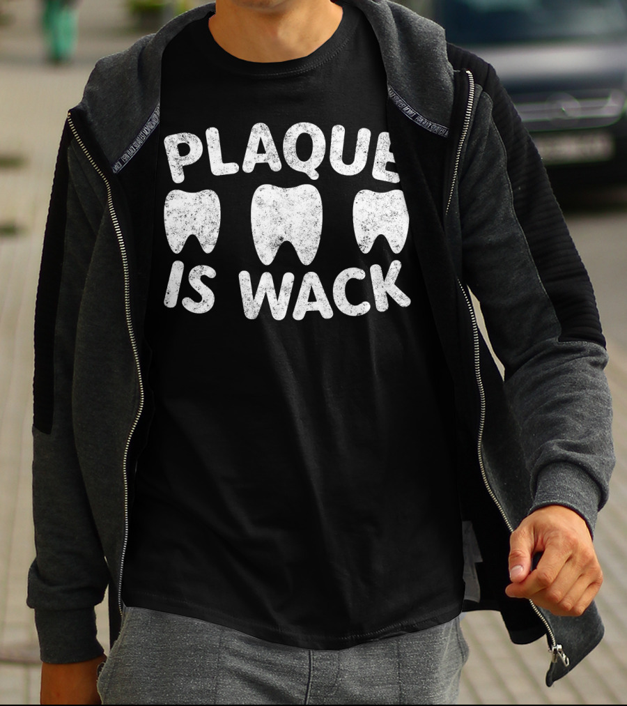 Plaque Is Wack Teeth Humor T-Shirt