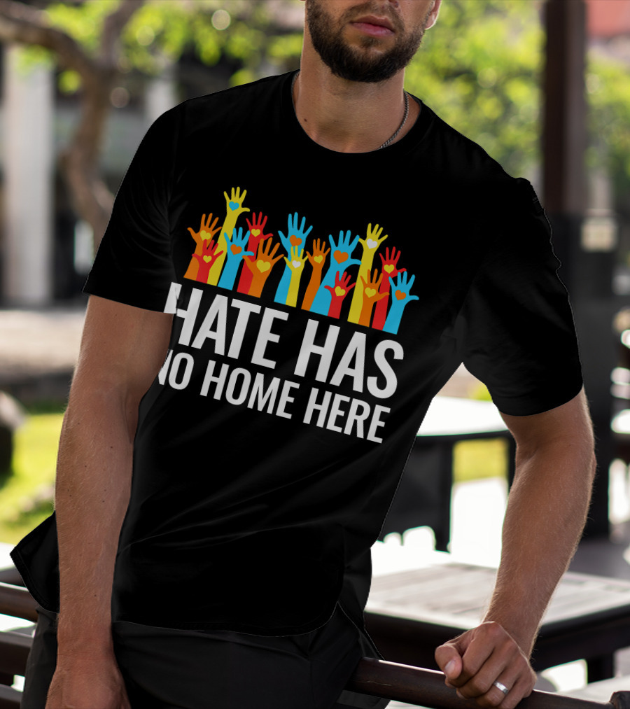 Hate Has No Home Here Hands In Unity Diversity T-Shirt