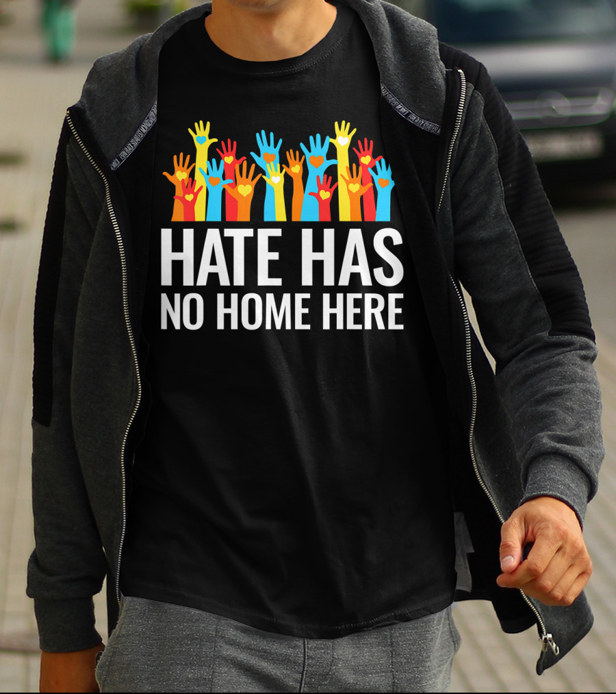 Hate Has No Home Here Hands In Unity Diversity T-Shirt