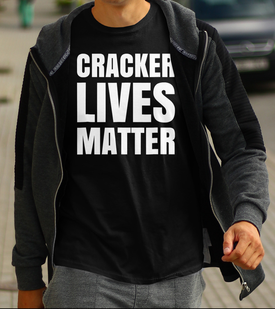 Cracker Lives Matter T-Shirt