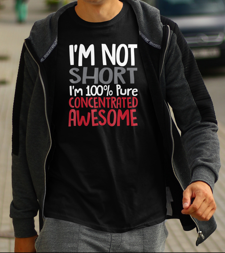 I'm Not Short I'm 100% Pure Concentrated Awesome T-Shirt