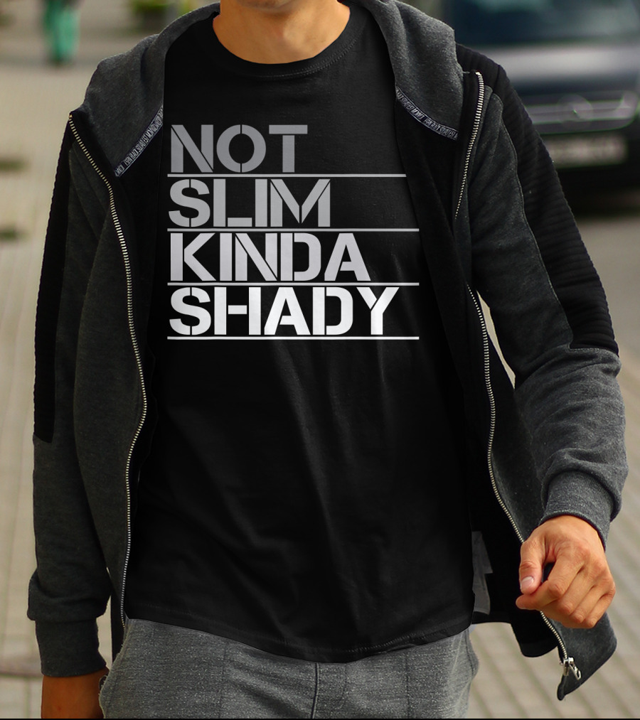 Not Slim Kinda Shady T-Shirt
