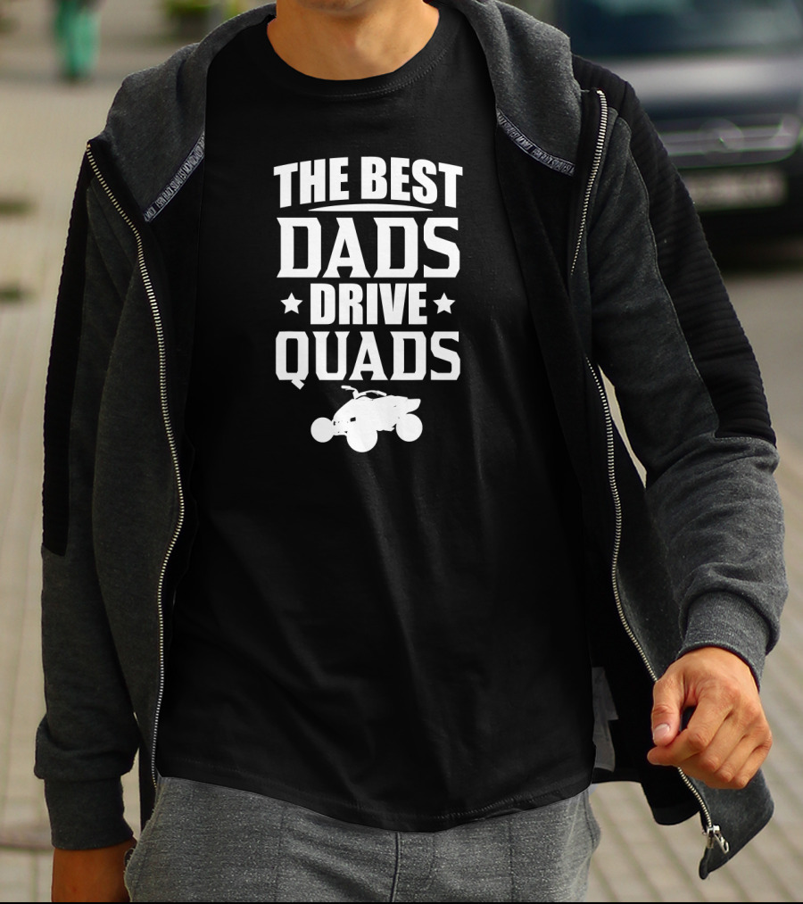 The Best Dads Drive Quads ATV Enthusiast T-Shirt