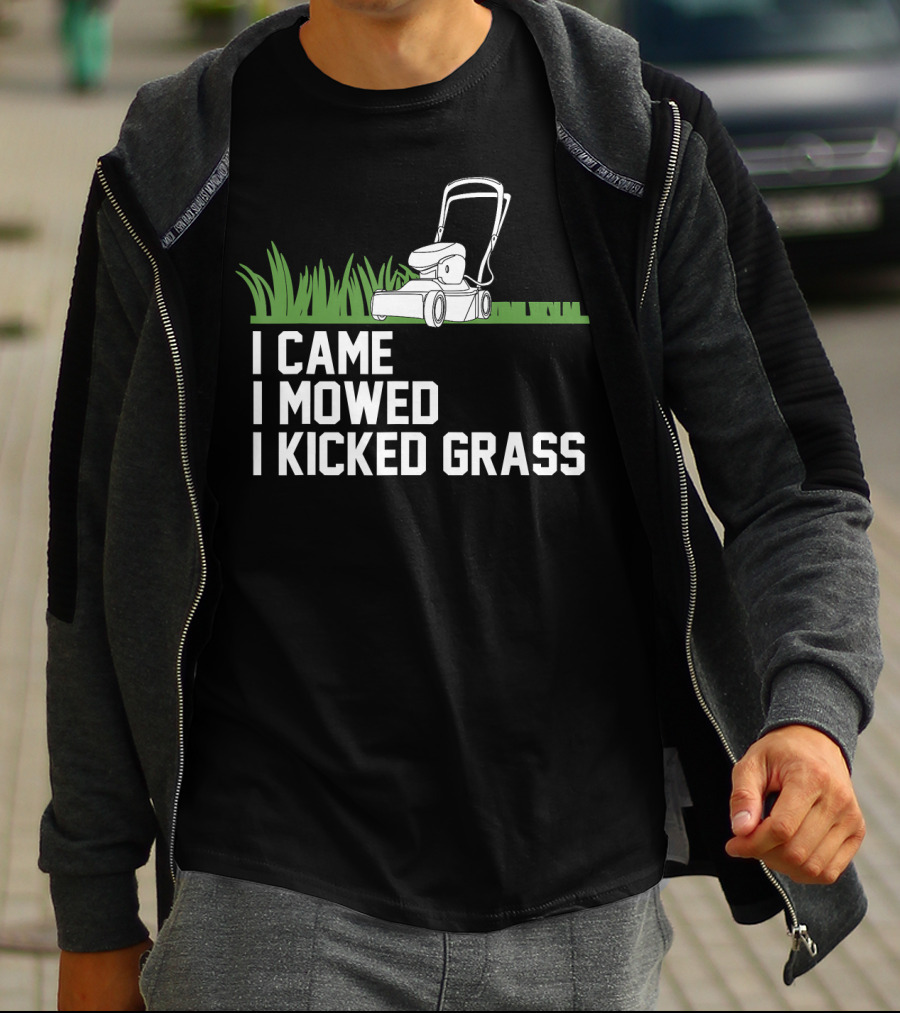 I Came I Mowed I Kicked Grass Lawn Care Mowing Enthusiast Fun T-Shirt
