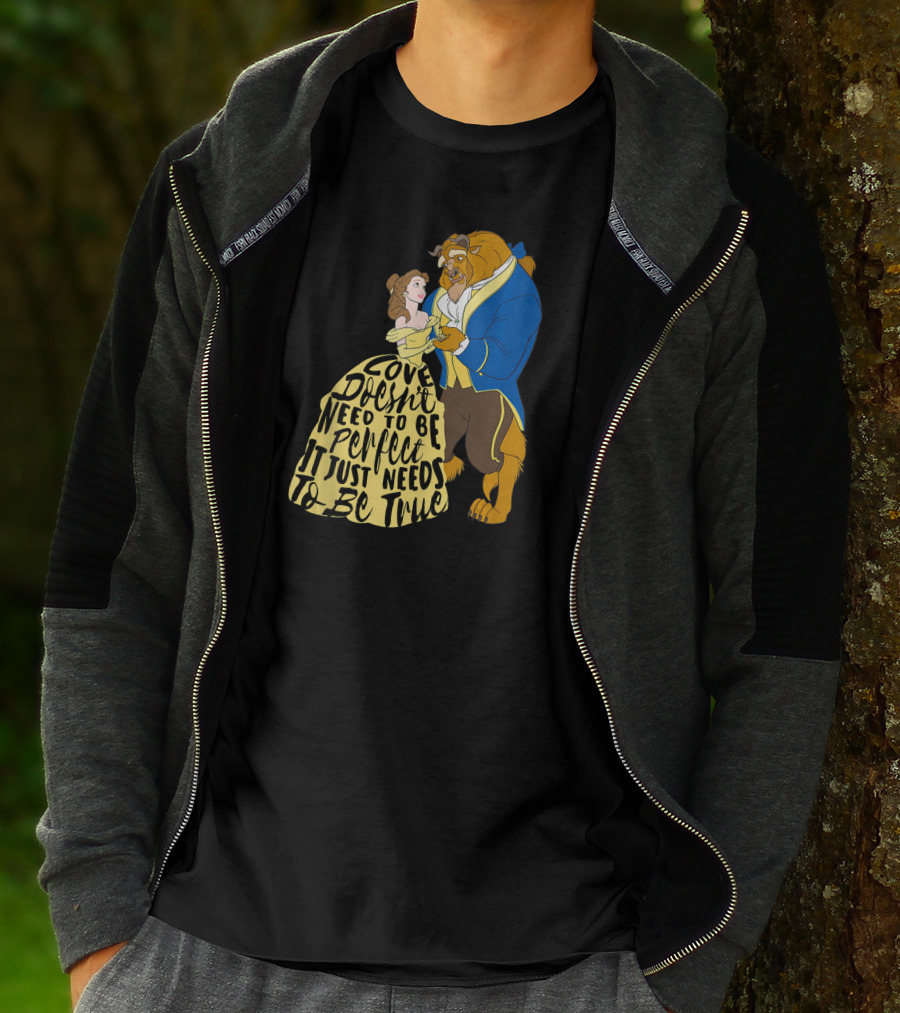 Disney Beauty And The Beast Love Doesn't Need To Be Perfect It Just Needs To Be True T-Shirt