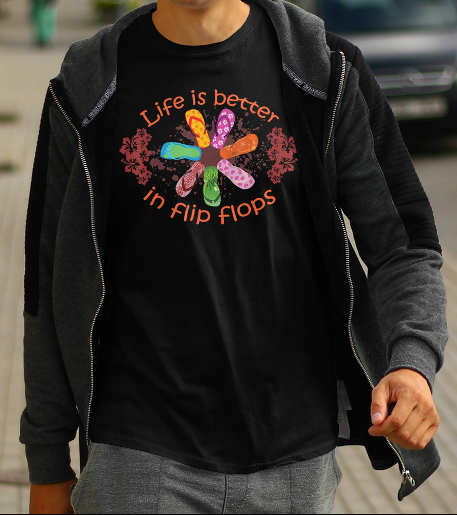 Life Is Better In Flip Flops With Colorful Floral T-Shirt
