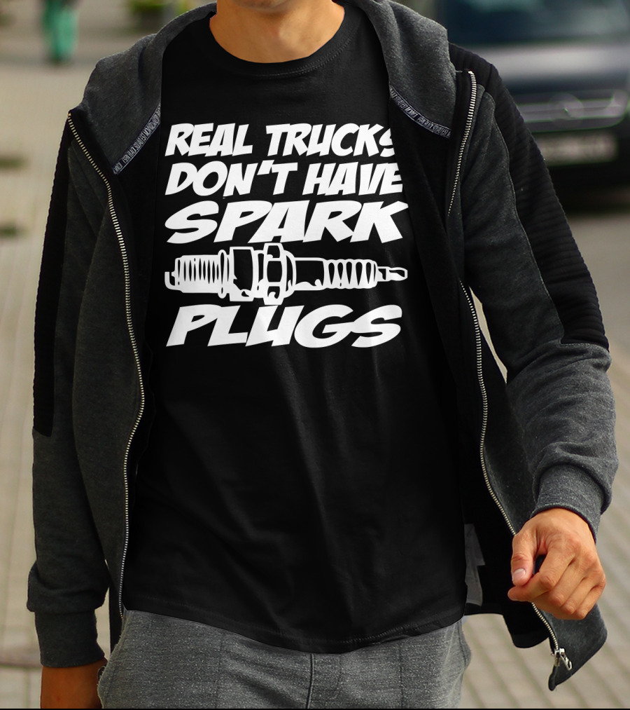 Real Trucks Don't Have Spark Plugs Spark Plug T-Shirt