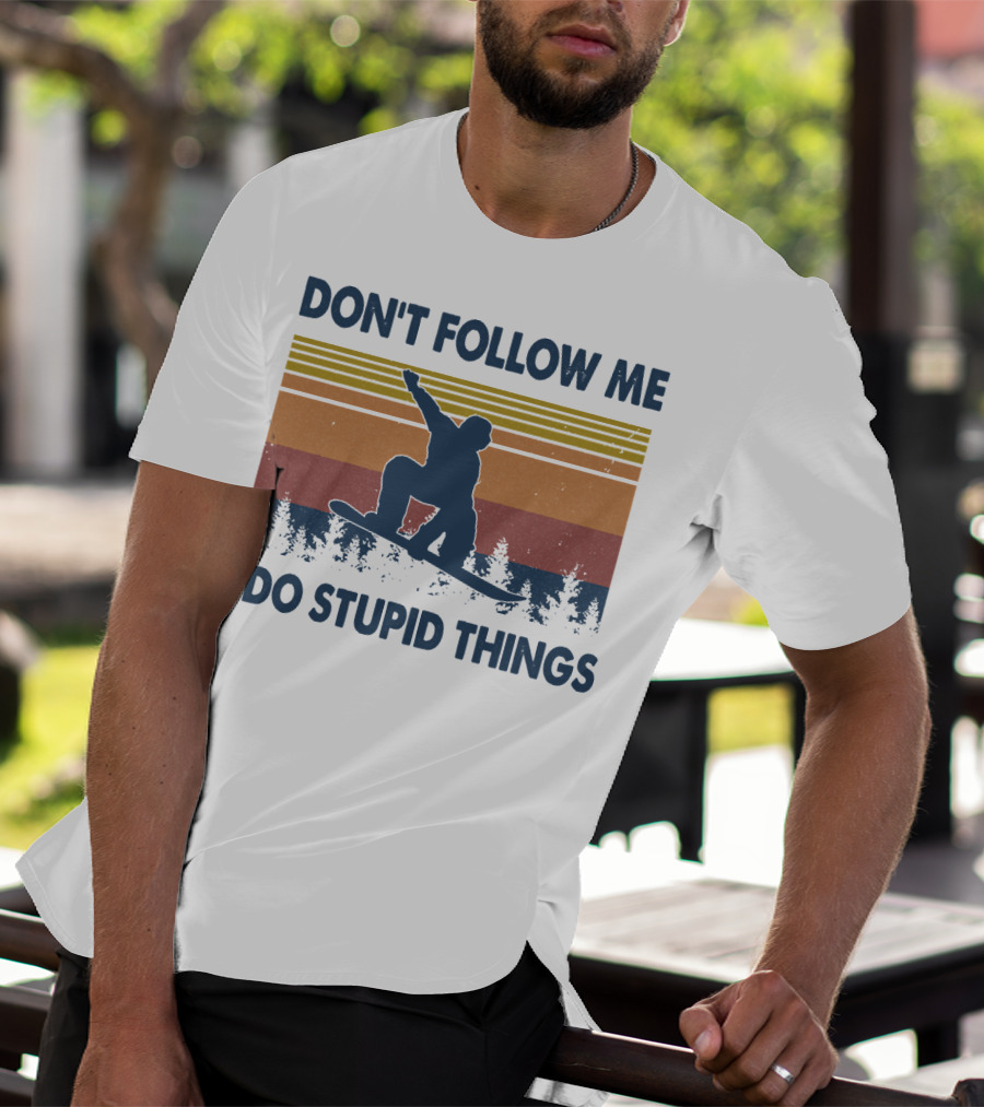 DON'T FOLLOW ME I DO STUPID THINGS Snowboarding Vintage T-Shirt