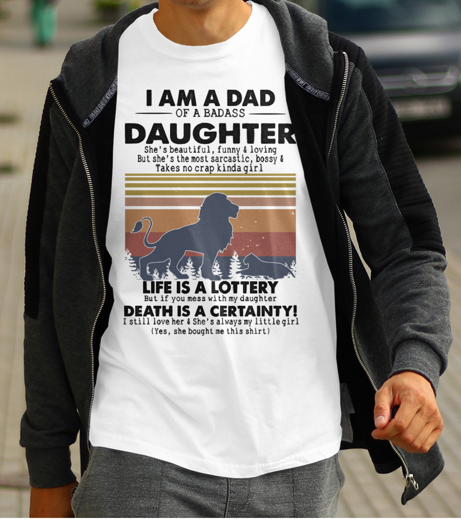 I Am A Dad Of A Badass Daughter Life Is A Lottery Death Is A Certainty Lion And Cat Silhouette Vintage Stripes T-Shirt