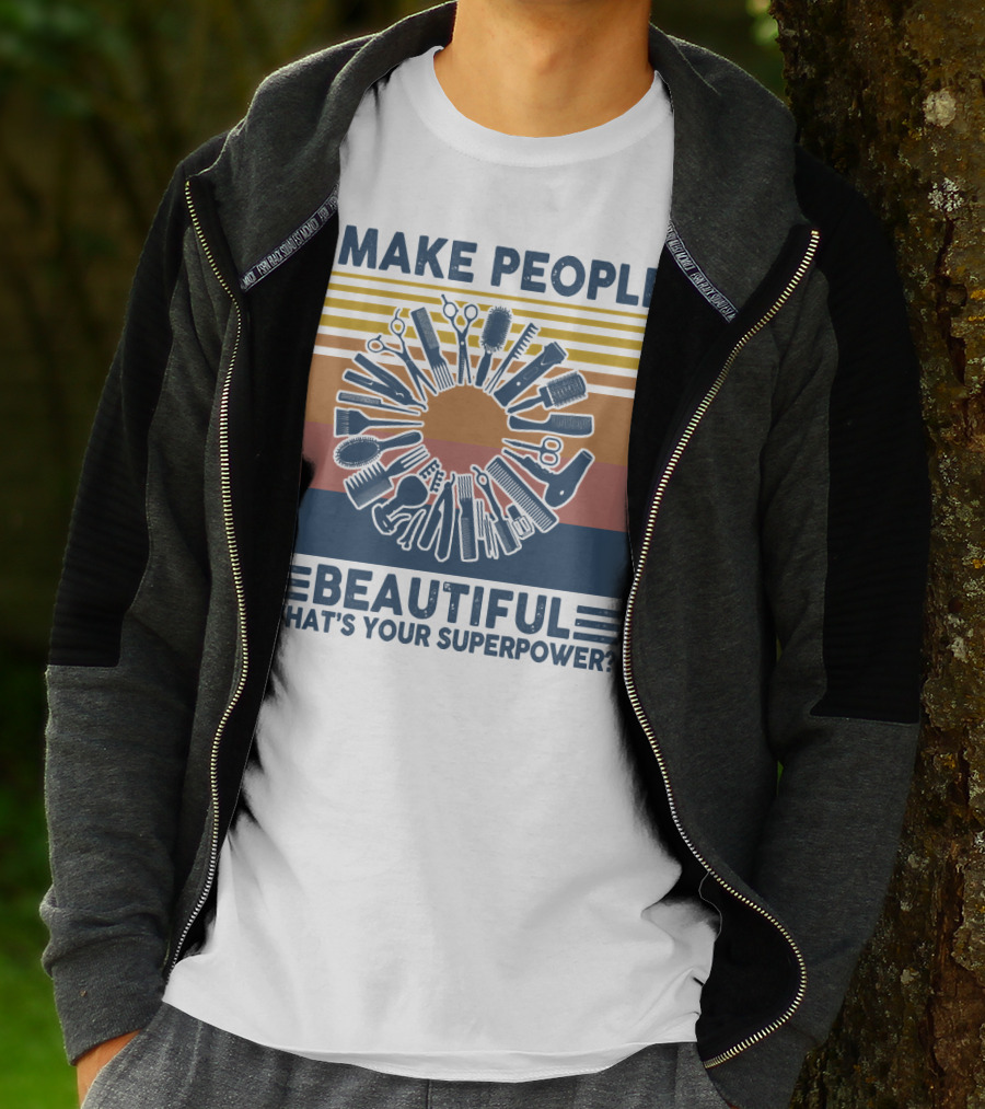 I Make People Beautiful What's Your Superpower? T-Shirt