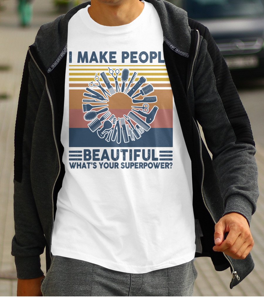 I Make People Beautiful What's Your Superpower? T-Shirt