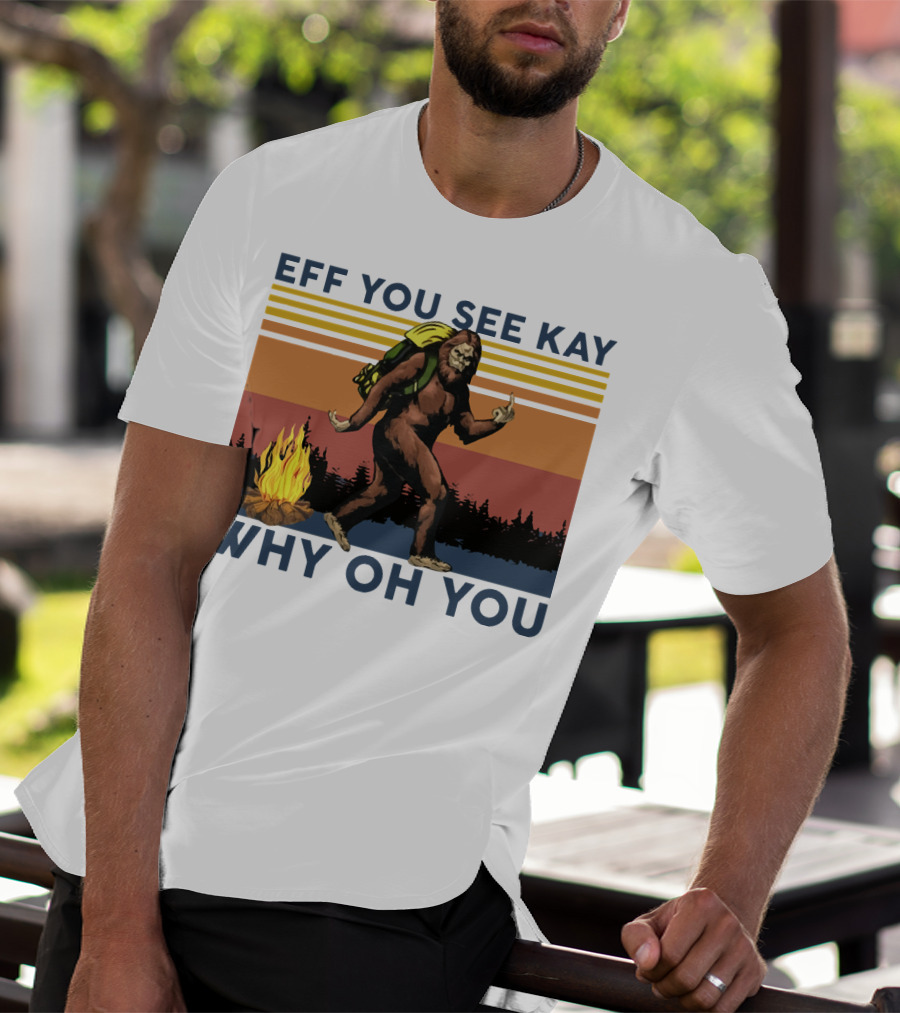 EFF YOU SEE KAY WHY OH YOU Bigfoot Campfire Stripes T-Shirt