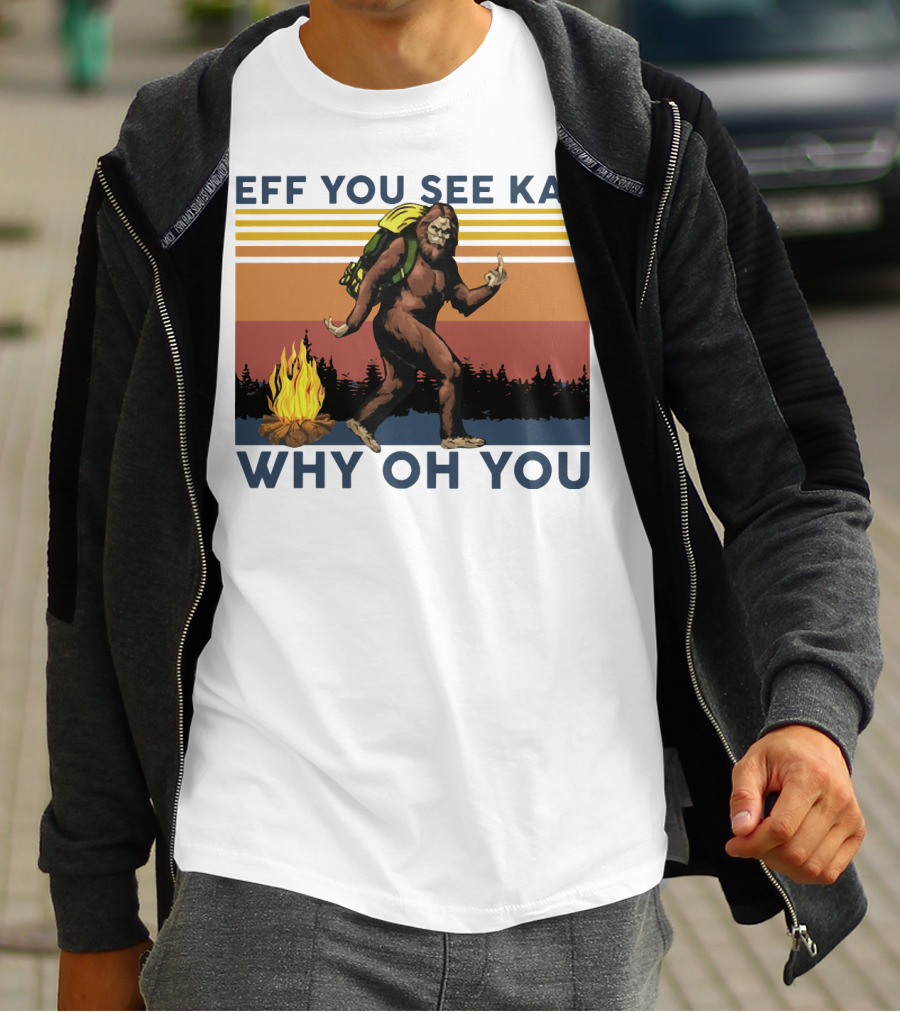 EFF YOU SEE KAY WHY OH YOU Bigfoot Campfire Stripes T-Shirt