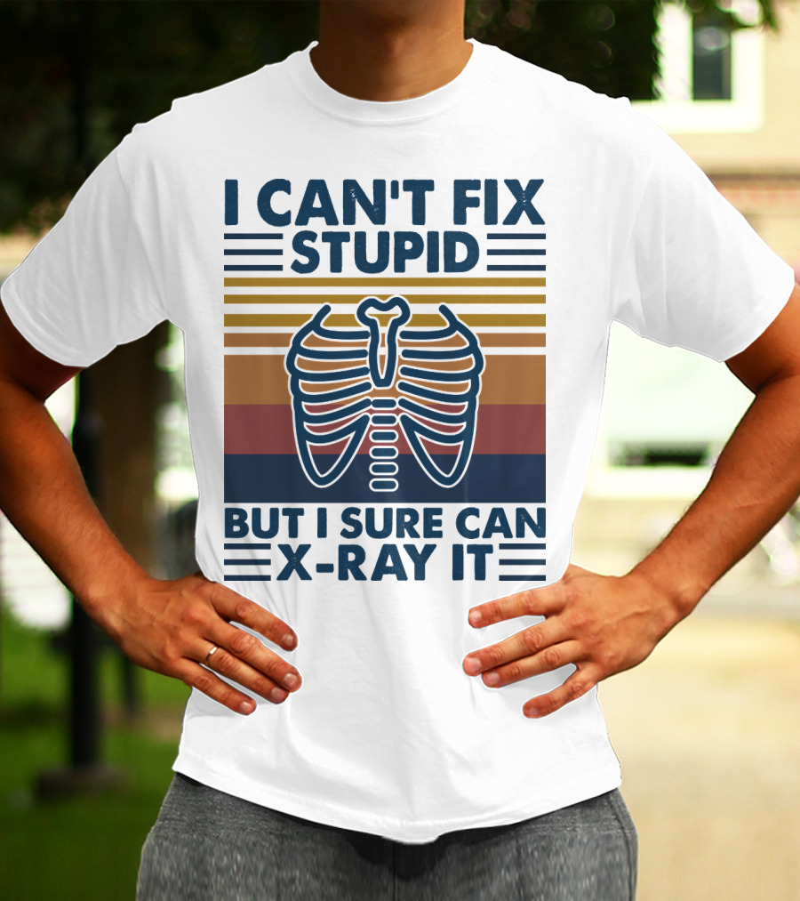 I Can't Fix Stupid But I Sure Can X-Ray It With Ribcage Illustration And Retro Stripes T-Shirt