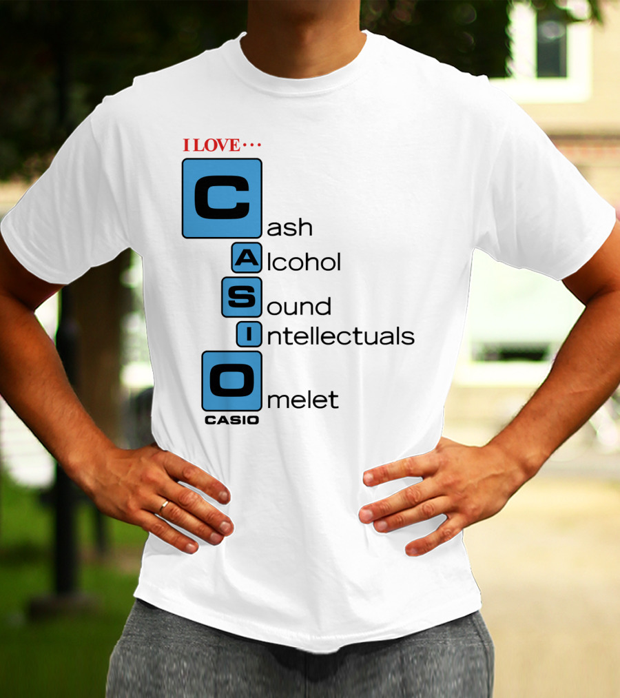 I Love Cash Alcohol Sound Intellectuals Omelet Casio T-Shirt
