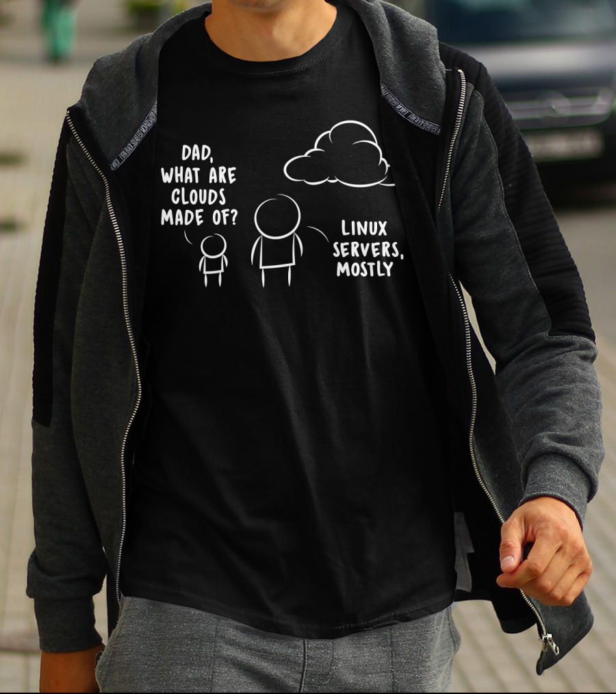 Dad What Are Clouds Made Of Linux Servers Mostly Funny Programmer Software Developer T-Shirt
