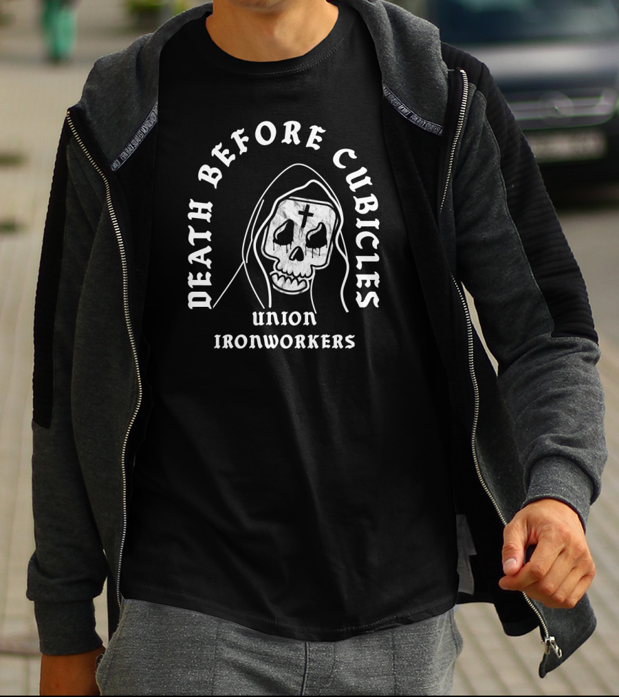 Union Ironworkers Death Before Cubicles T-Shirt