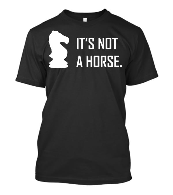 Chess Knight It's Not A Horse T-Shirt
