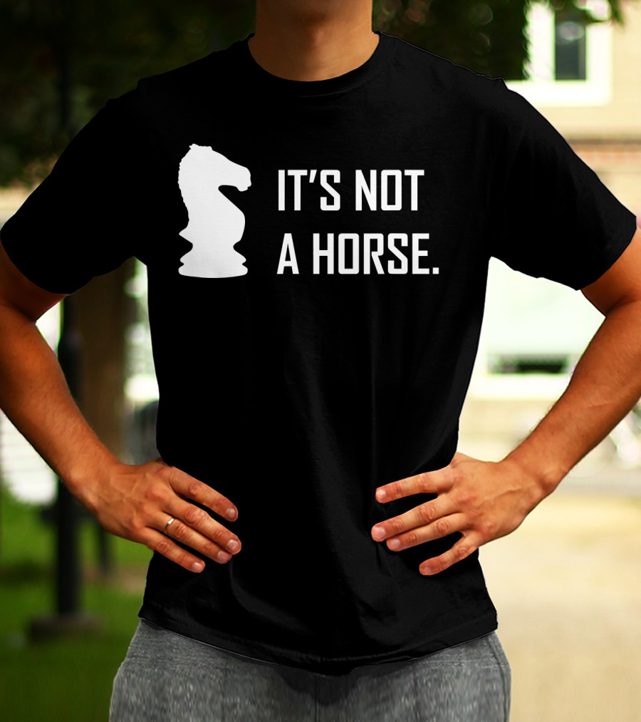 Chess Knight It's Not A Horse T-Shirt
