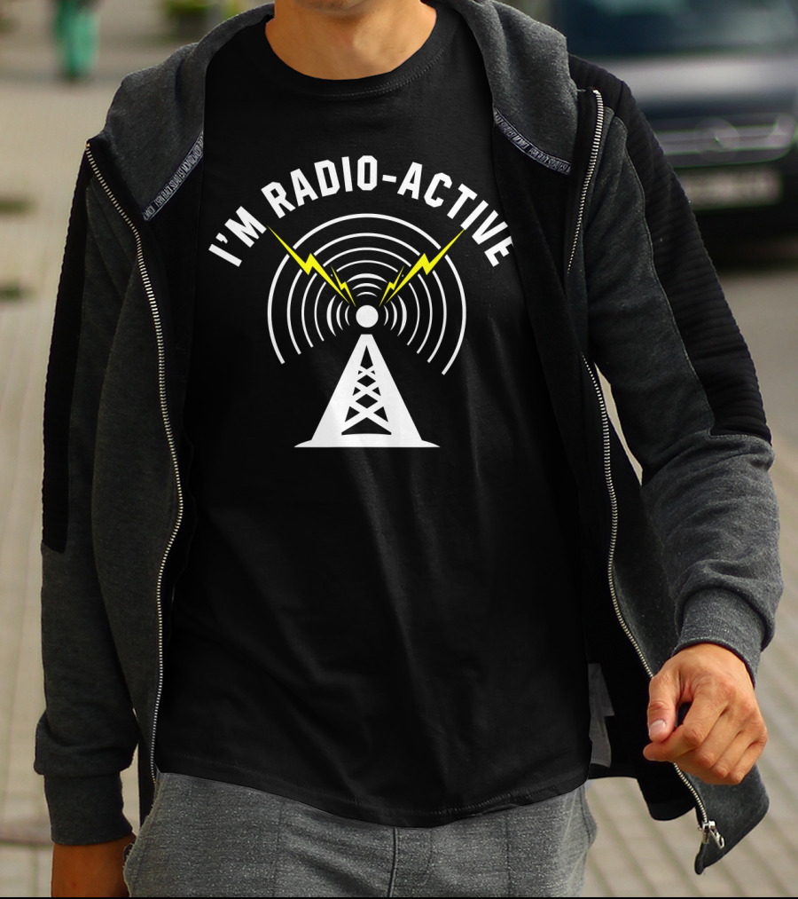 I'M Radio-Active Tower Antenna With Lightning Bolts And Signal Waves T-Shirt