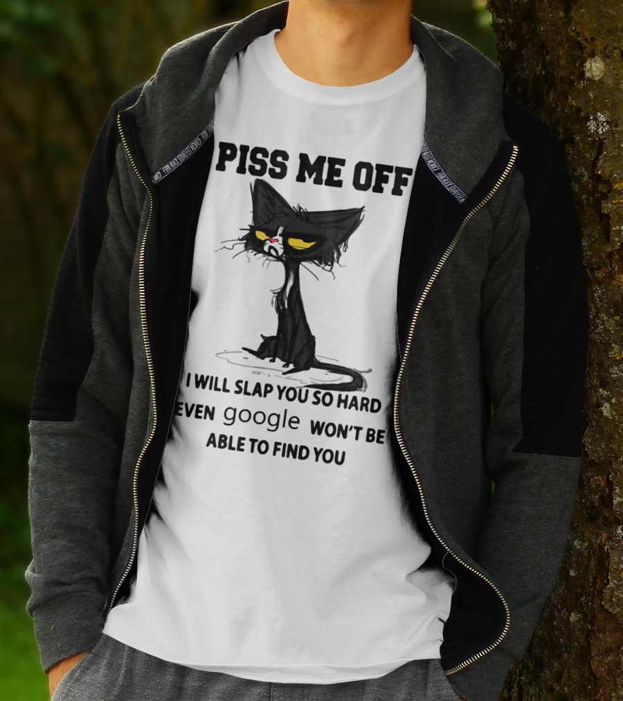 Piss Me Off Black Cat I Will Slap You So Hard Even Google Won't Be Able To Find You T-Shirt