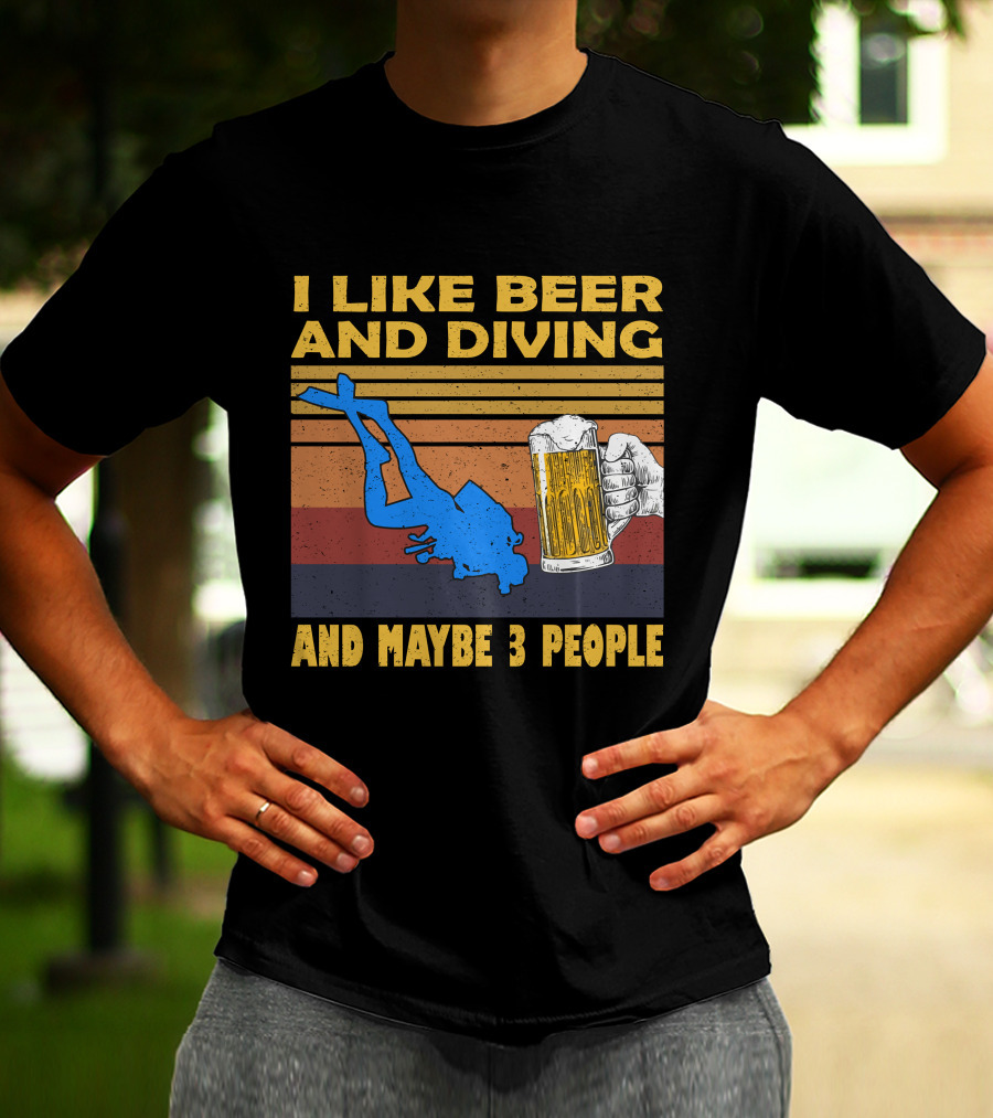 I Like Beer And Diving And Maybe 3 People T-Shirt
