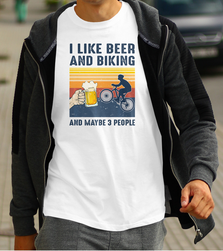 I Like Beer And Biking And Maybe 3 People T-Shirt