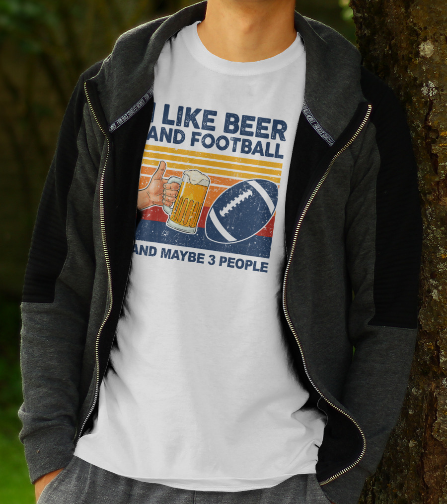 I Like Beer And Football And Maybe 3 People T-Shirt