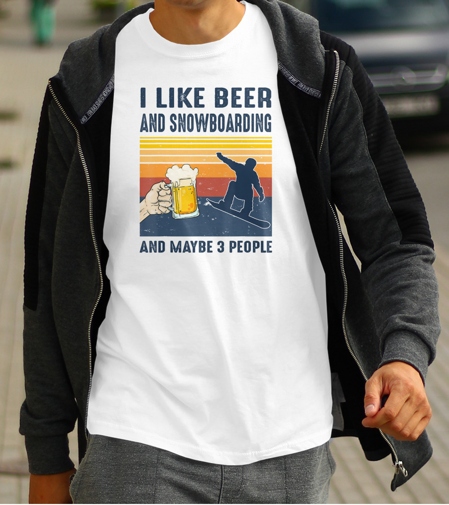 I Like Beer And Snowboarding And Maybe 3 People T-Shirt