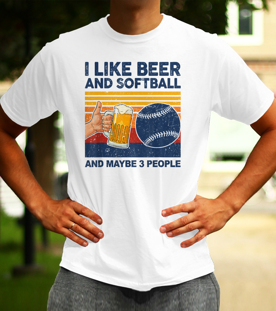 I Like Beer And Softball And Maybe 3 People T-Shirt