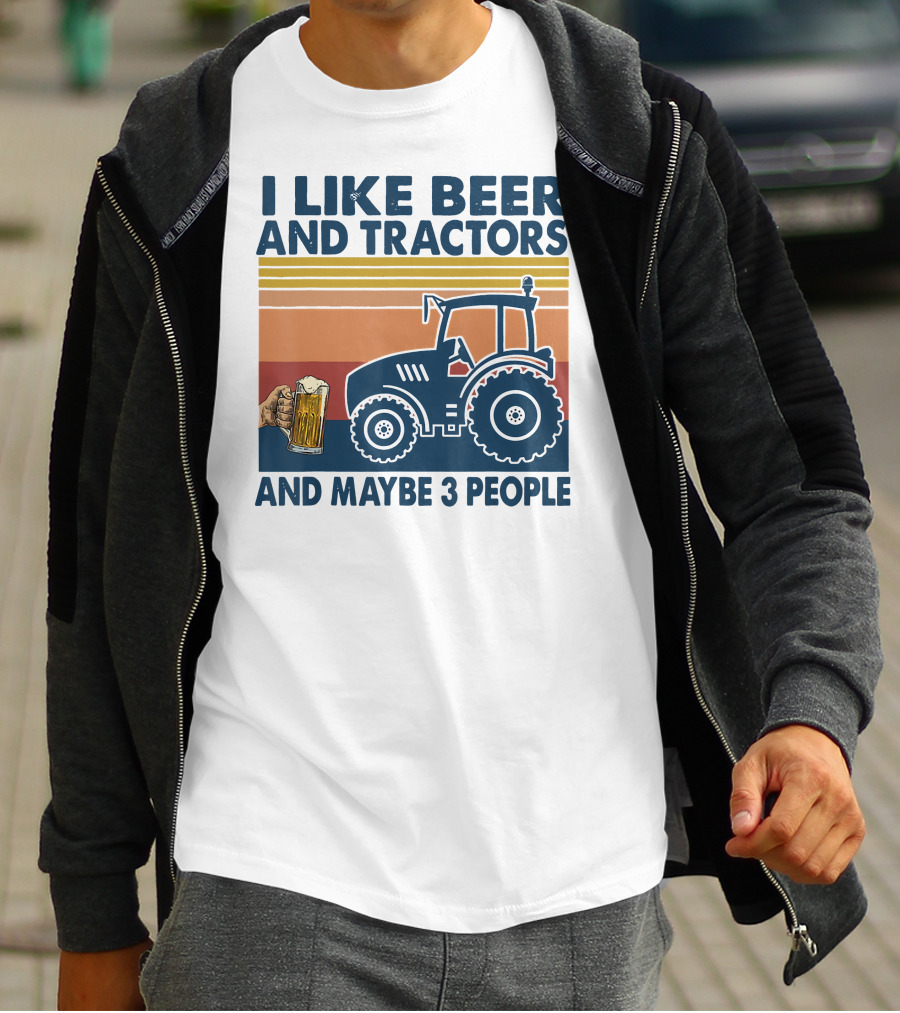 I Like Beer And Tractors And Maybe 3 People T-Shirt