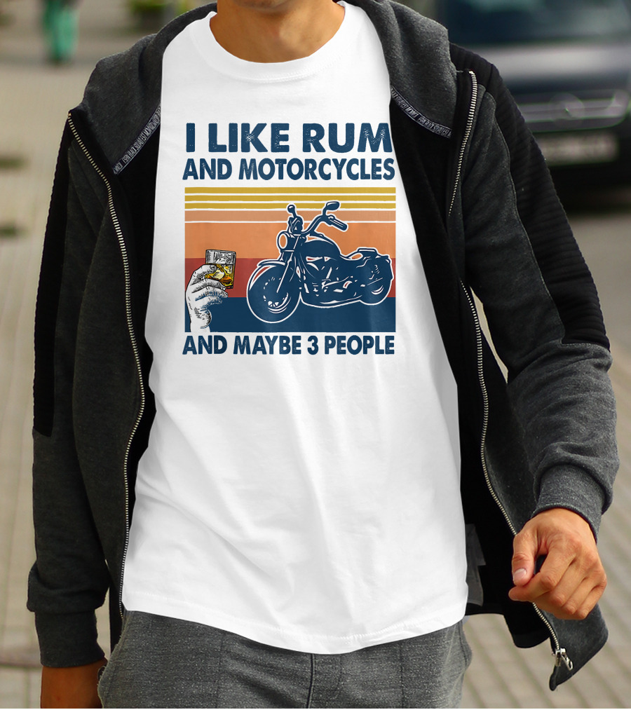 I Like Rum And Motorcycles And Maybe 3 People T-Shirt