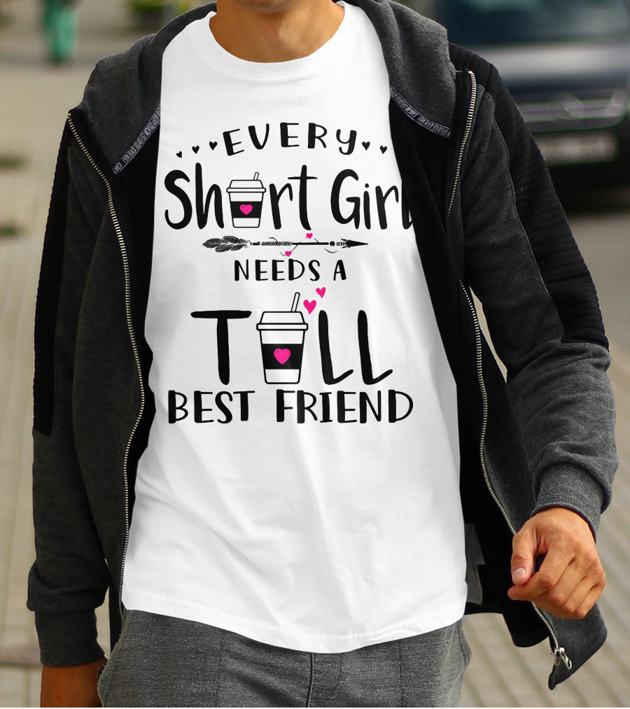 Every Short Girl Needs A Tall Best Friend Coffee Arrow Hearts T-Shirt