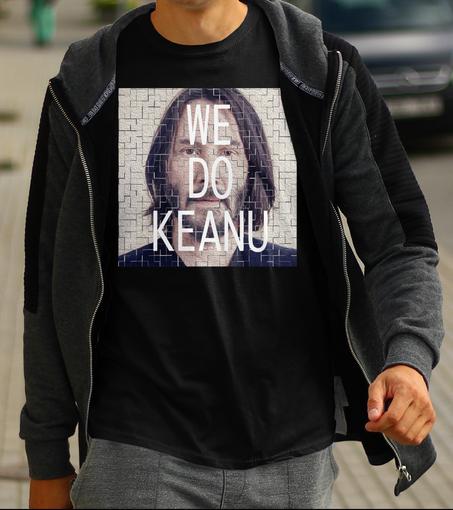 WE DO KEANU T-Shirt
