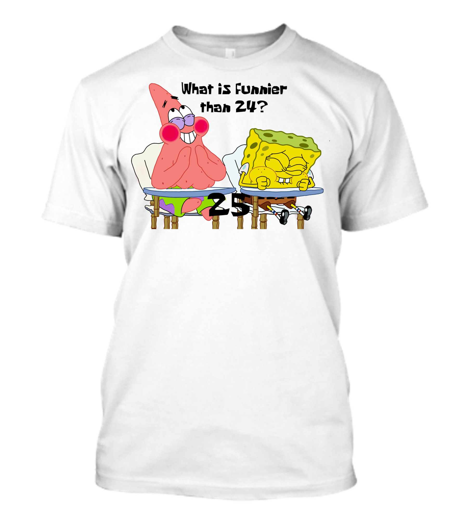 What Is Funnier Than 24? 25 Spongebob And Patrick T-Shirt
