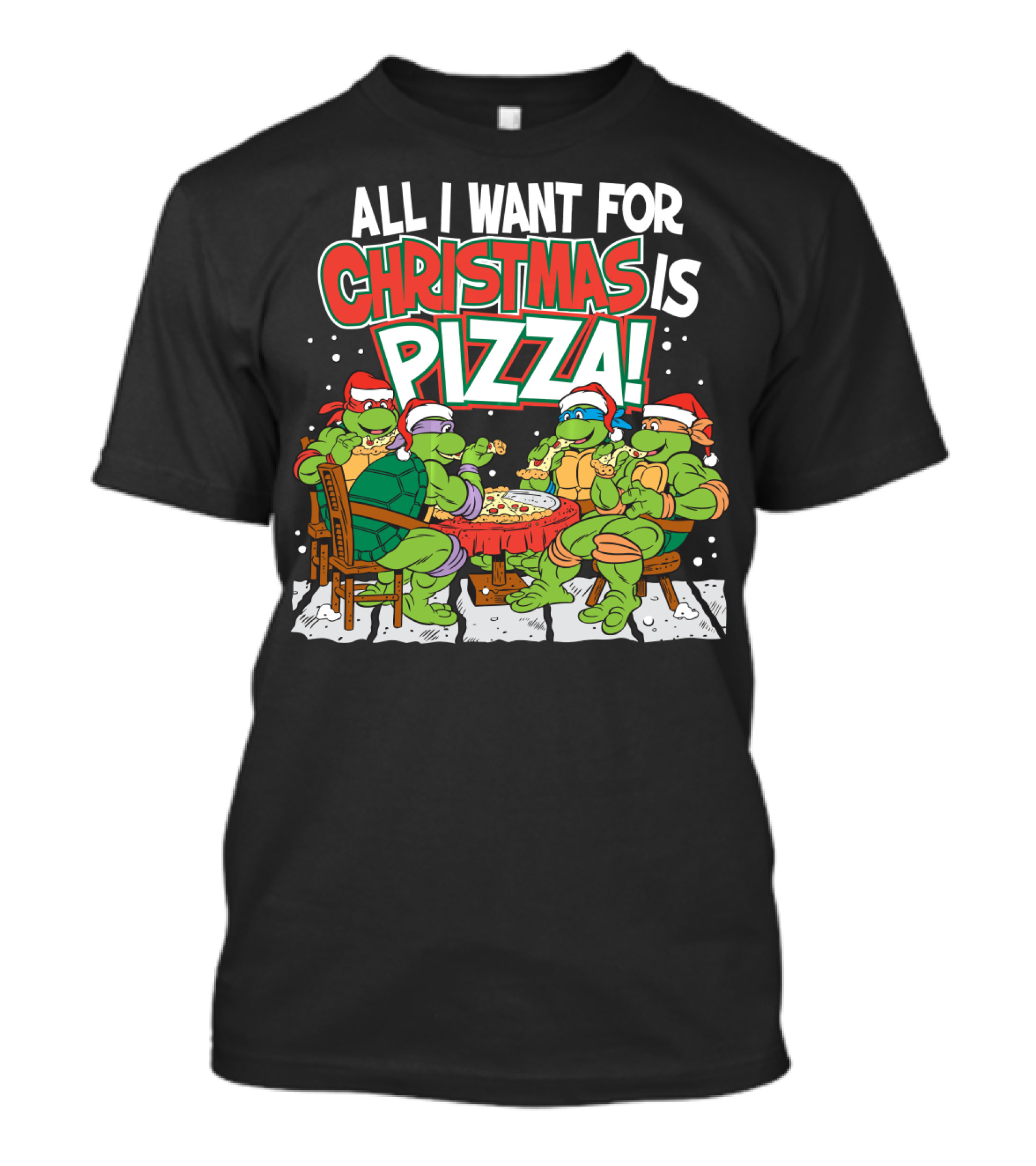 All I Want For Christmas Is Pizza Teenage Mutant Ninja Turtles T-Shirt