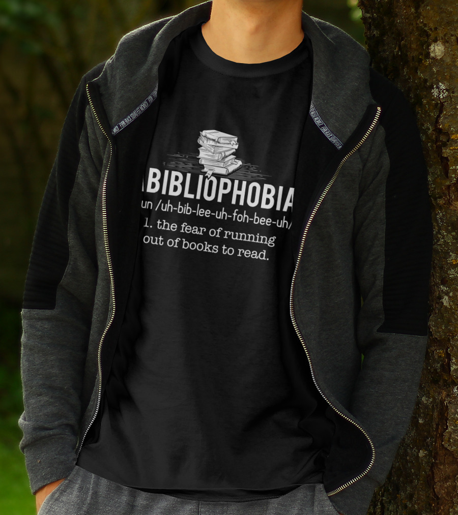 Abibliophobia Noun The Fear Of Running Out Of Books To Read Bookworm Reader T-Shirt