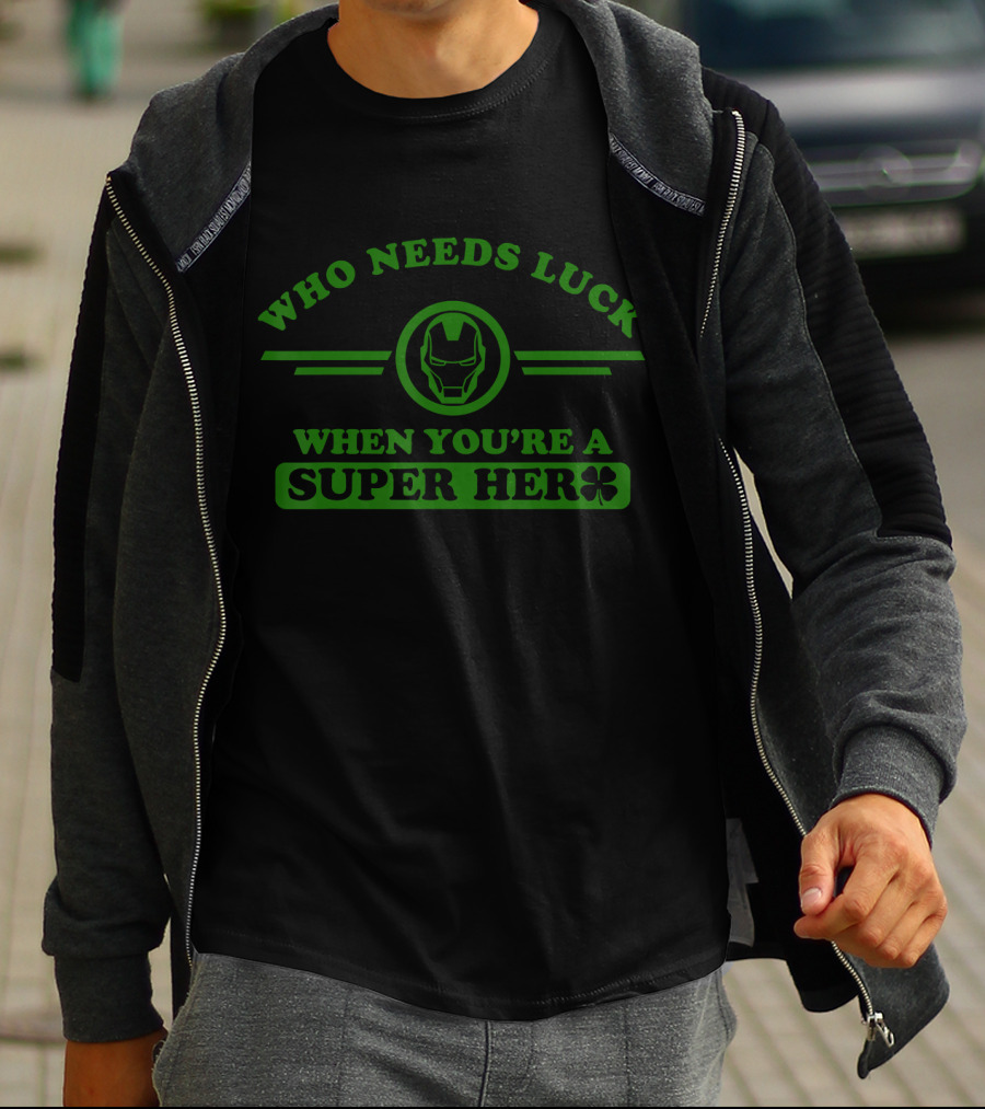 Who Needs Luck When You're A Super Hero Marvel Iron Man T-Shirt