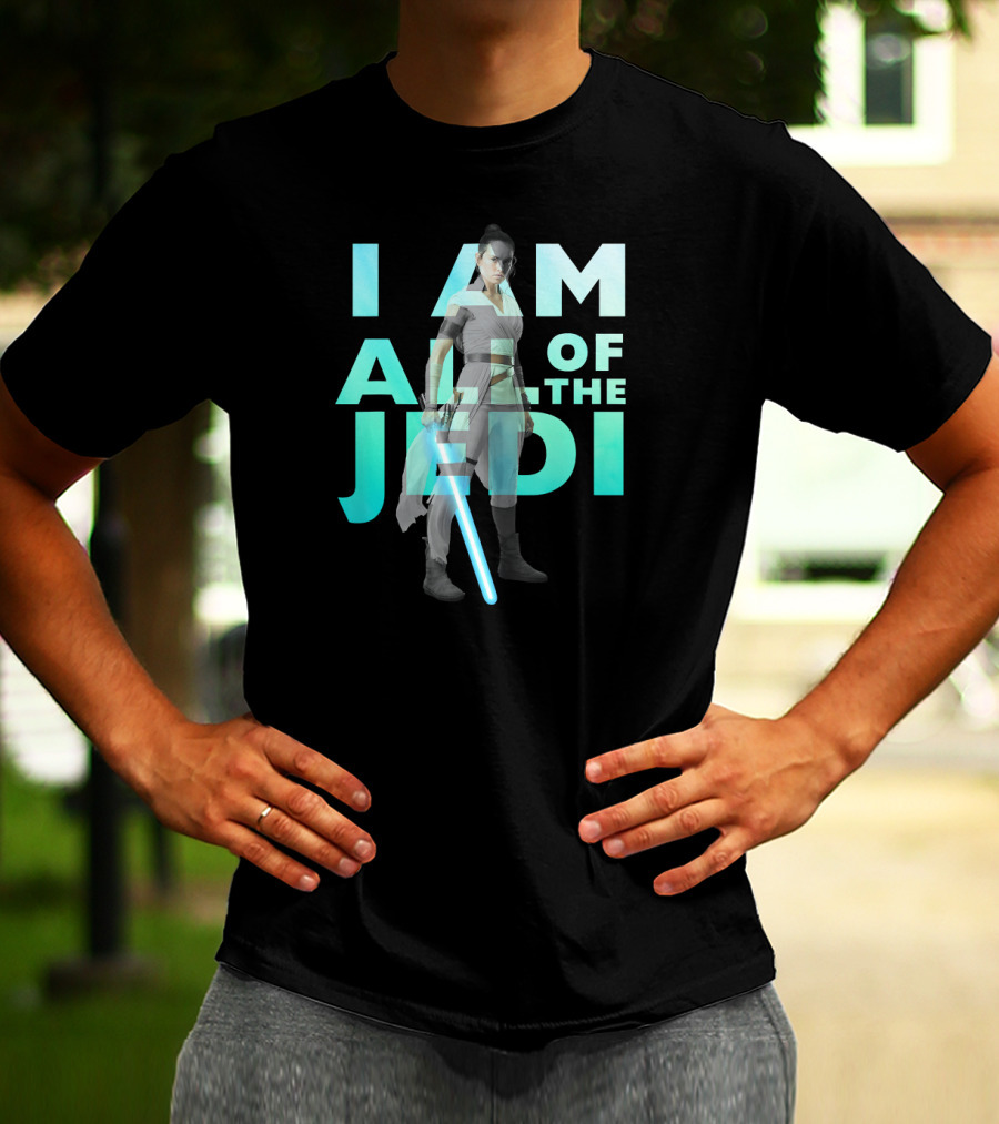 I Am All Of The Jedi Rey Star Wars The Rise Of Skywalker T-Shirt